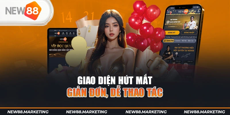 Tải App New88 11 Giao diện hút mắt, giản đơn, dễ thao tác