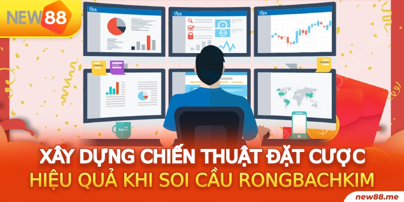 Rồng Bạch Kim 18 Xây dựng chiến thuật đặt cược hiệu quả khi soi cầu Rongbachkim